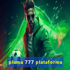 pluma 777 plataforma